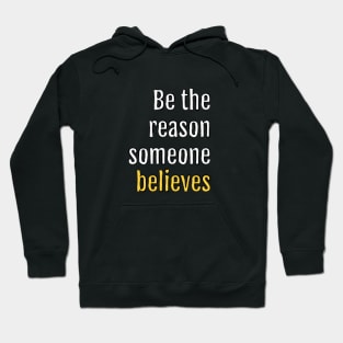 be the reason someone believes (Black Edition) Hoodie